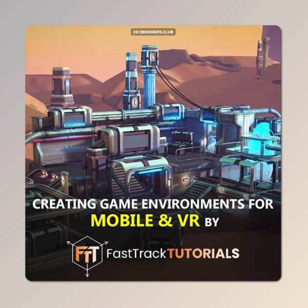 Download Creating Game Environments For Mobile & VR by FastTrack Tutorials